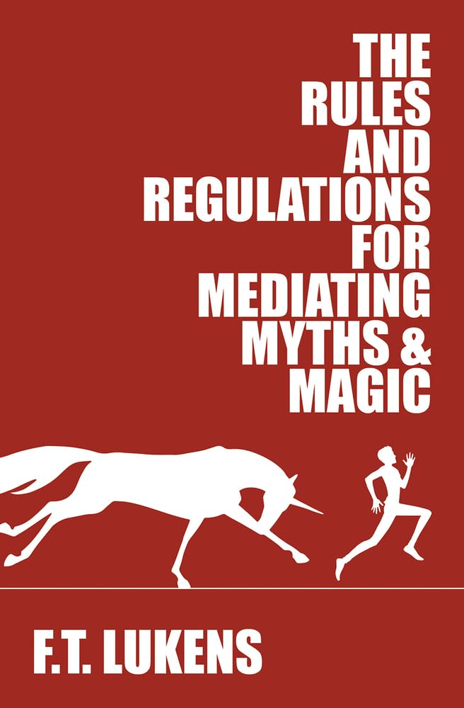 The Rules and Regulations for Mediating Myths & Magic Volume 1 Paperback – 1 Sept. 2017