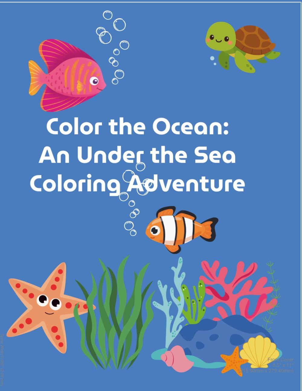 Color the Ocean- An Under the Sea Coloring Adventure: Cute Ocean Animals, Mermaids, and Sea Creatures to Color, Fun and Easy Under the Sea Coloring Pages for Kids, Whales, Dolphins, Turtles, and More!