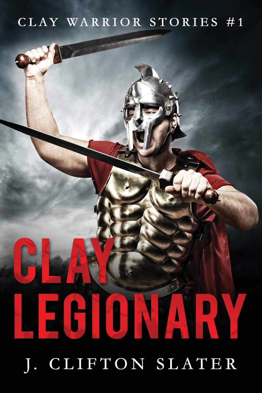 Clay Legionary: 1 (Clay Warrior Stories)