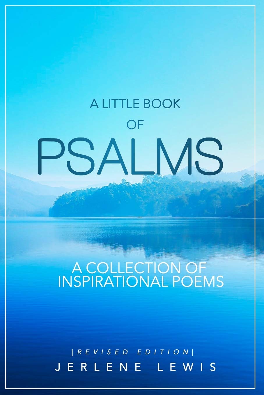 A Little Book of Psalms: A Collection of Inspirational Poems Revised Edition