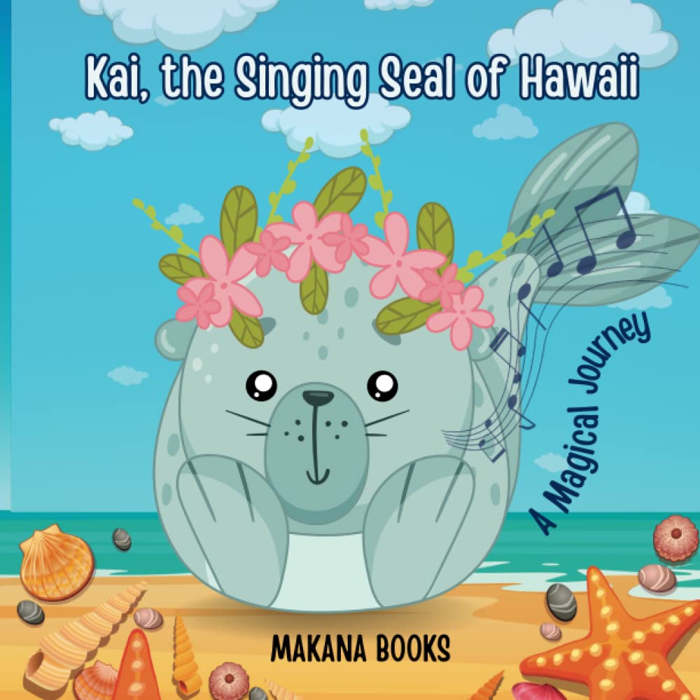 Kai, the Singing Seal of Hawaii: A Magical Musical Journey