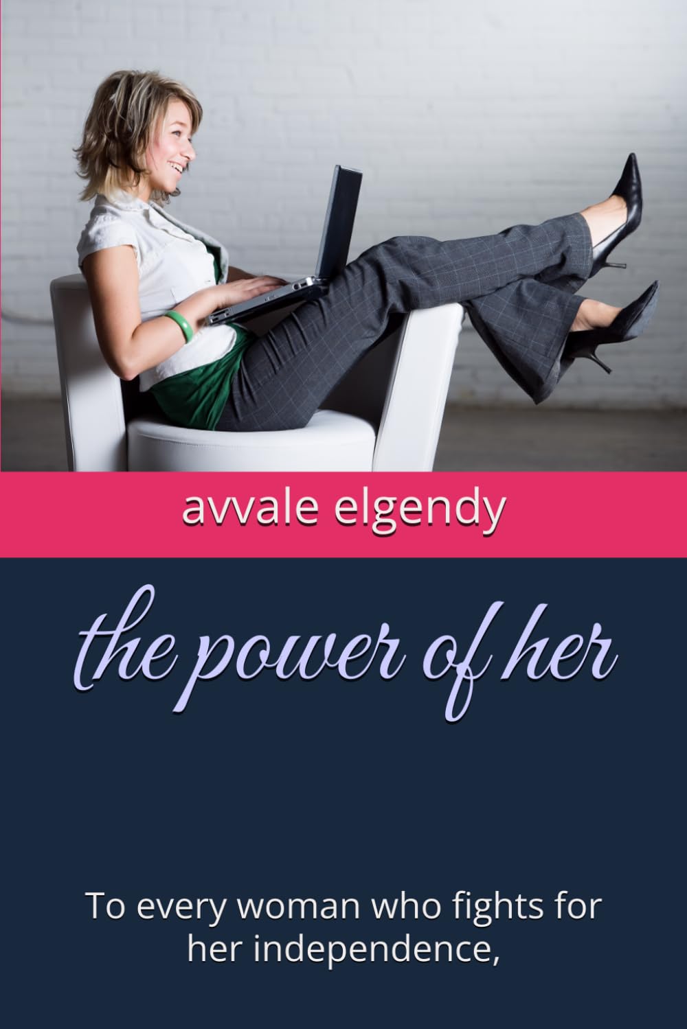 the power of her: To every woman who fights for her independence,