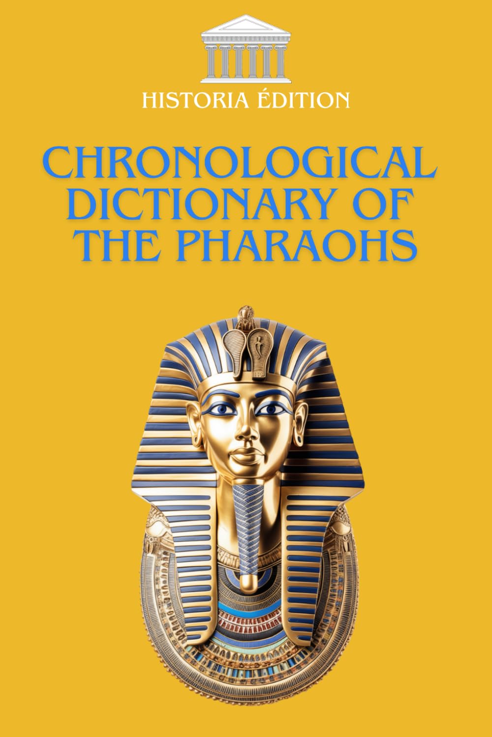 CHRONOLOGICAL DICTIONARY OF THE PHARAOHS: From Narmer to Cleopatra : A History of the Pharaohs