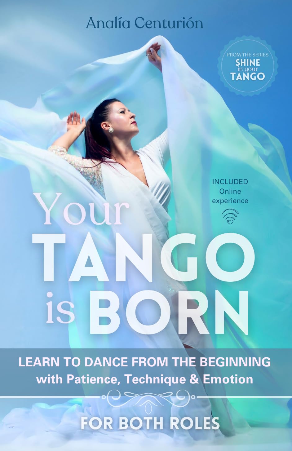 Your Tango is born: Learn to dance from the beginning with Patience, Technique & Emotion (Shine in your Tango Book 2) (English Edition)