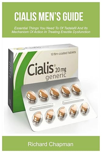 CIALIS MEN’S GUIDE: Essential Things You Need To Of Tadalafil And Its Mechanism Of Action In Treating Erectile Dysfunction