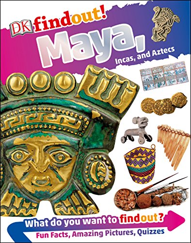 DKfindout! Maya, Incas, and Aztecs DKfindout! Maya, Incas, and Aztecs