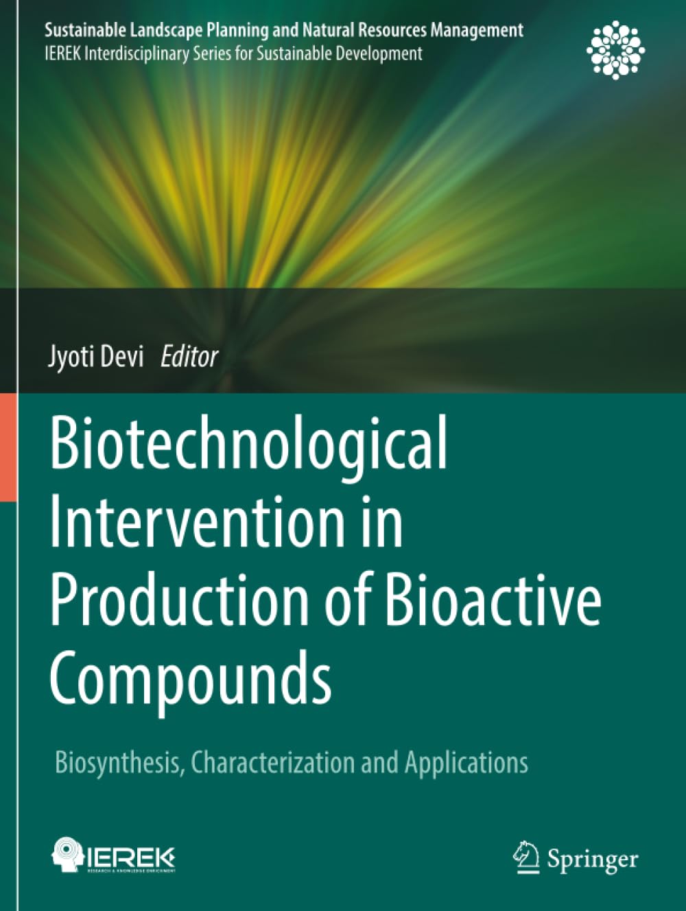 Biotechnological Intervention in Production of Bioactive Compounds: Biosynthesis, Characterization and Applications (Sustainable Landscape Planning and Natural Resources Management)