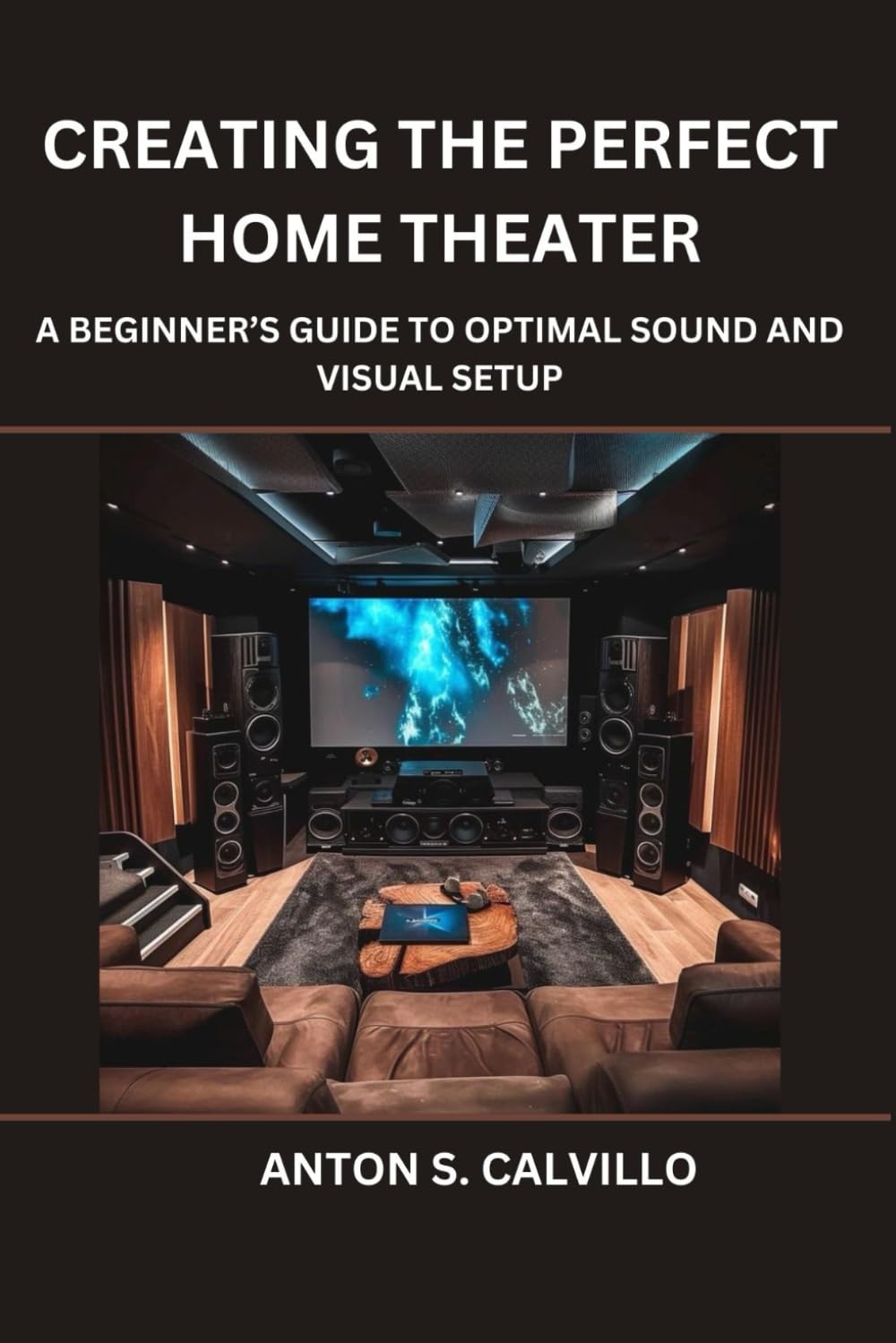 Creating The Perfect Home Theater: A Beginner’s Guide to Optimal Sound and Visual Setup