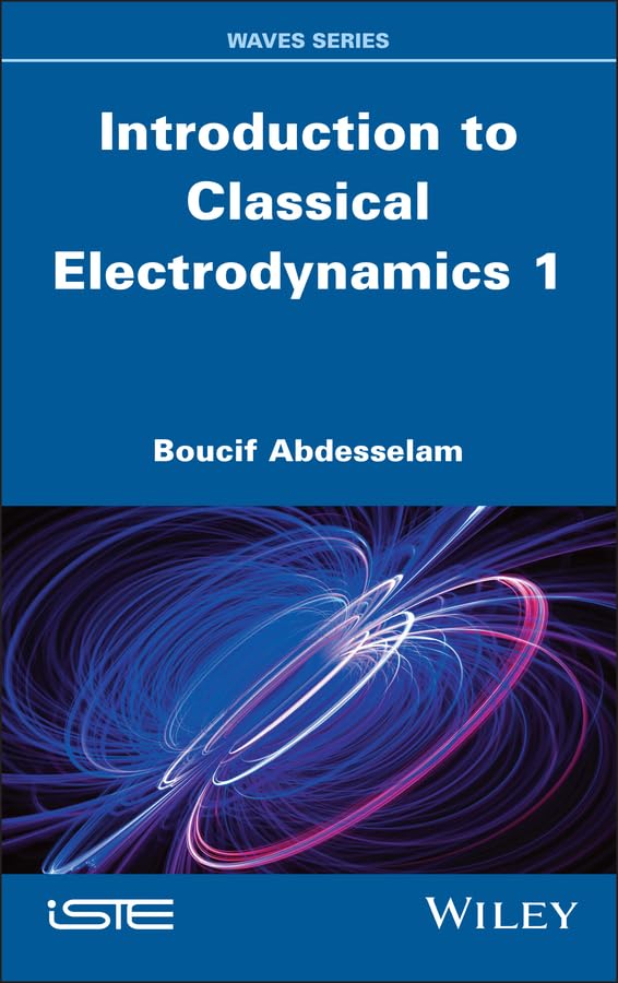 Introduction to Classical Electrodynamics 1 (ISTE Invoiced)