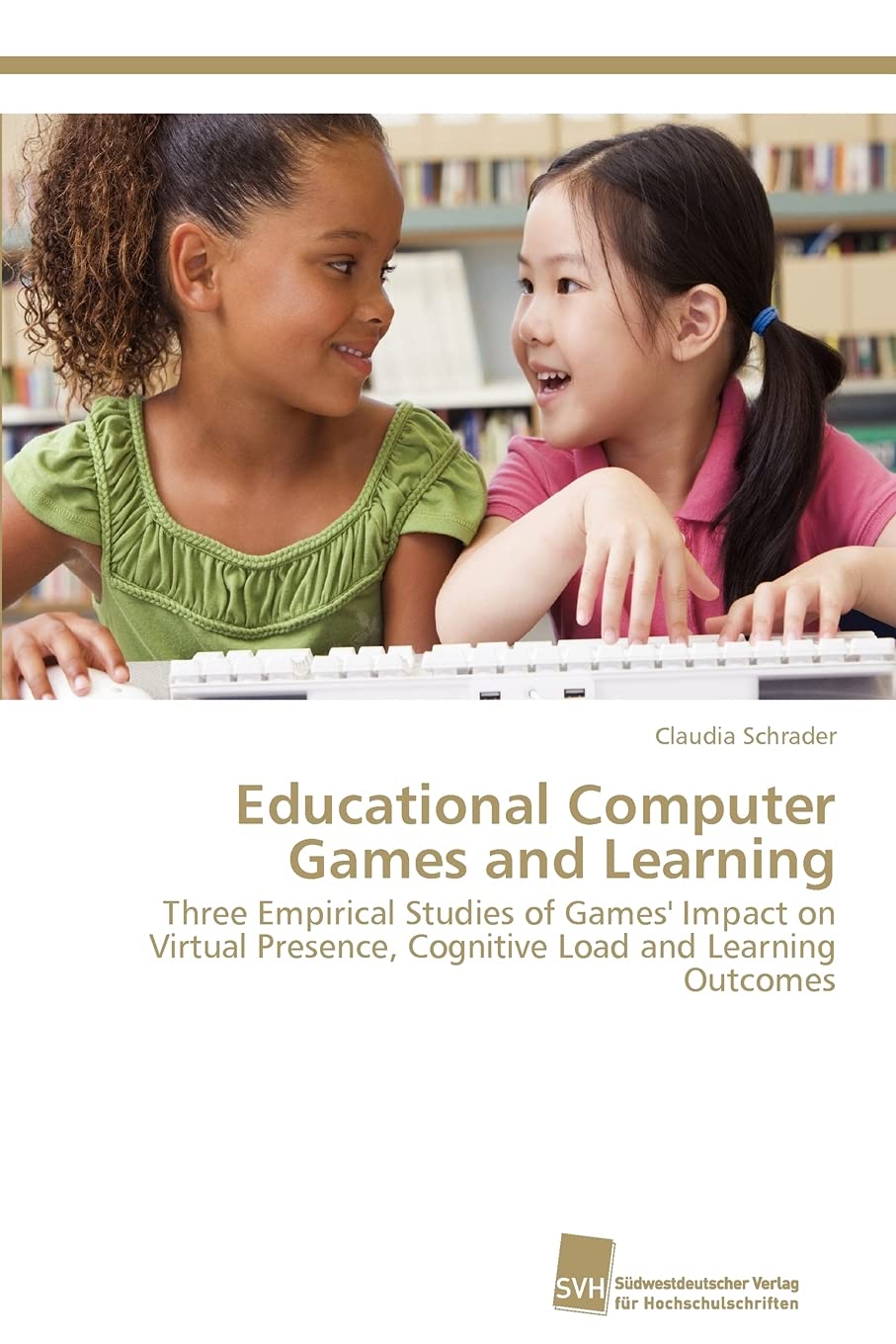 Educational Computer Games and Learning: Three Empirical Studies of Games'  Impact on Virtual Presence, Cognitive Load and Learning Outcomes :  Schrader, Claudia: Amazon.de: Bücher