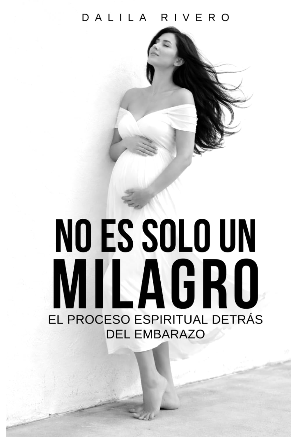 No es solo un Milagro: El proceso espiritual detrás del embarazo (Maternidad con Dios)