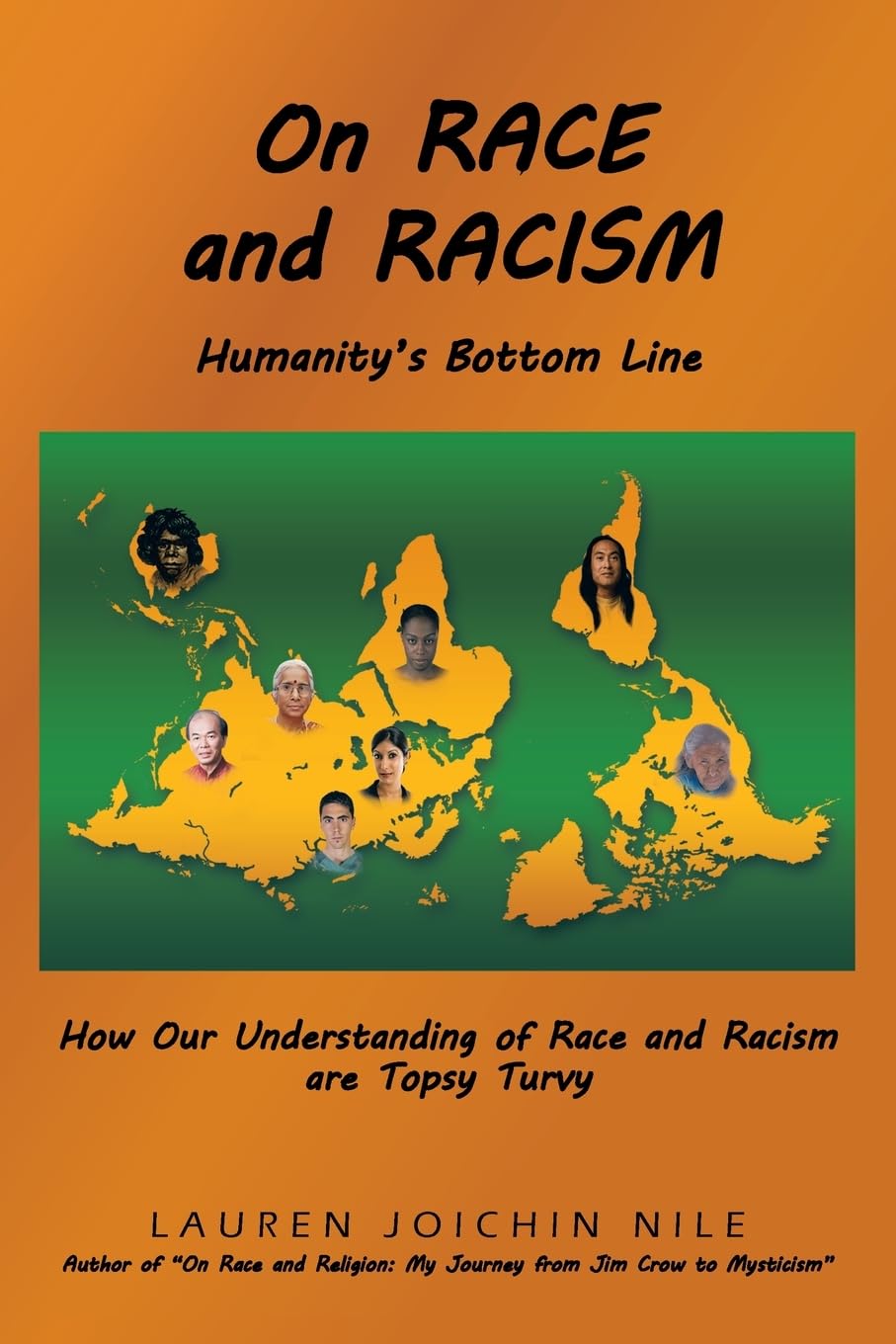 On RACE and RACISM: Humanity's Bottom Line: How Our Understanding of Race and Racism are Topsy Turvy