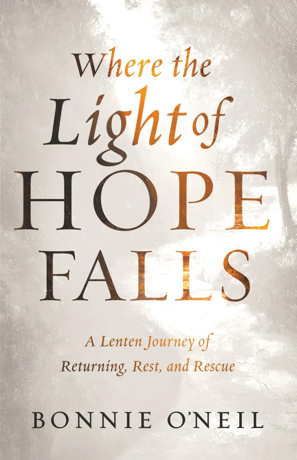 Where the Light of Hope Falls: A Lenten Journey of Returning, Rest, and Rescue