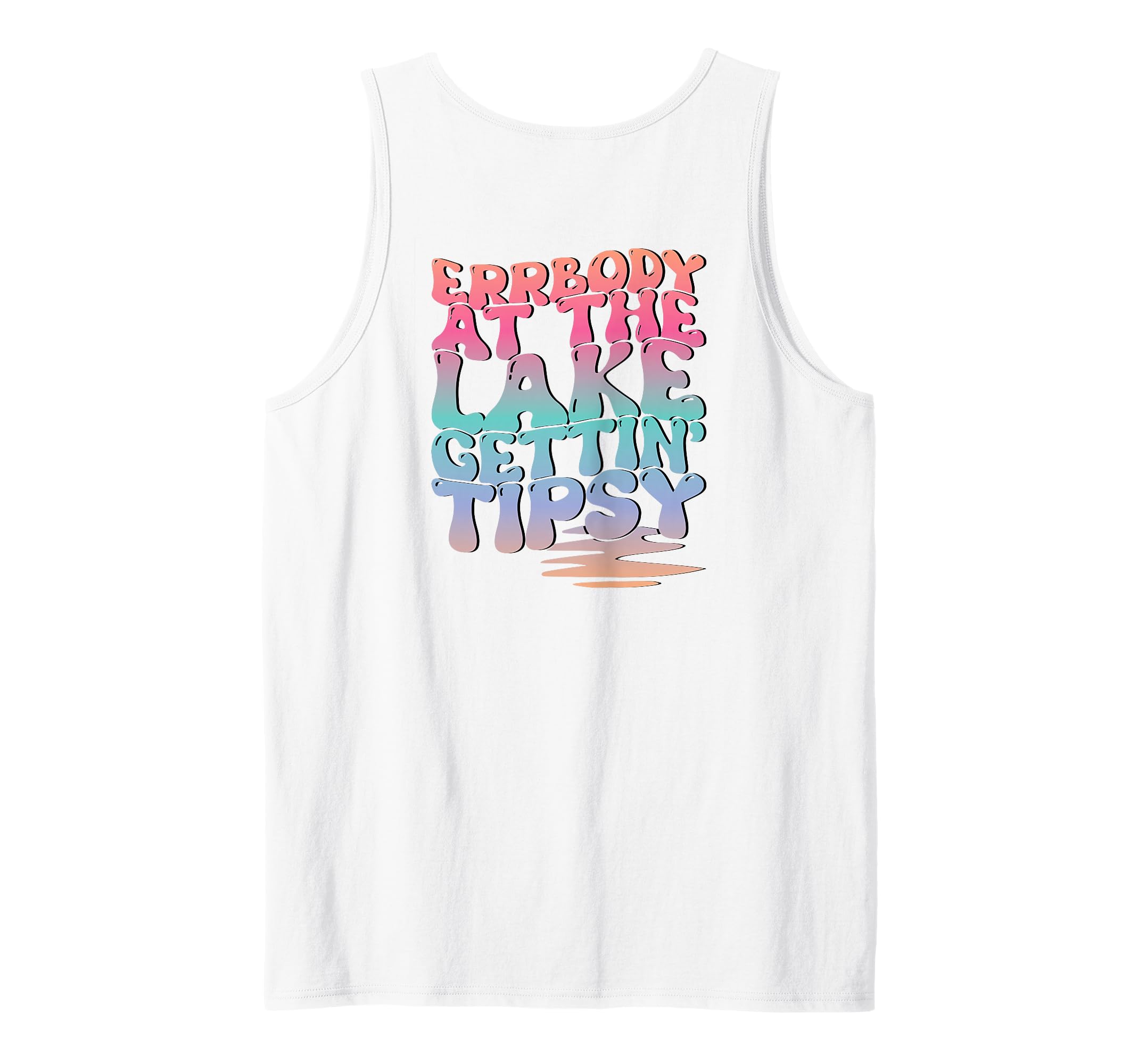 Errbody At The Lake Gettin' Tipsy Lake Life Summer Trendy Tank Top