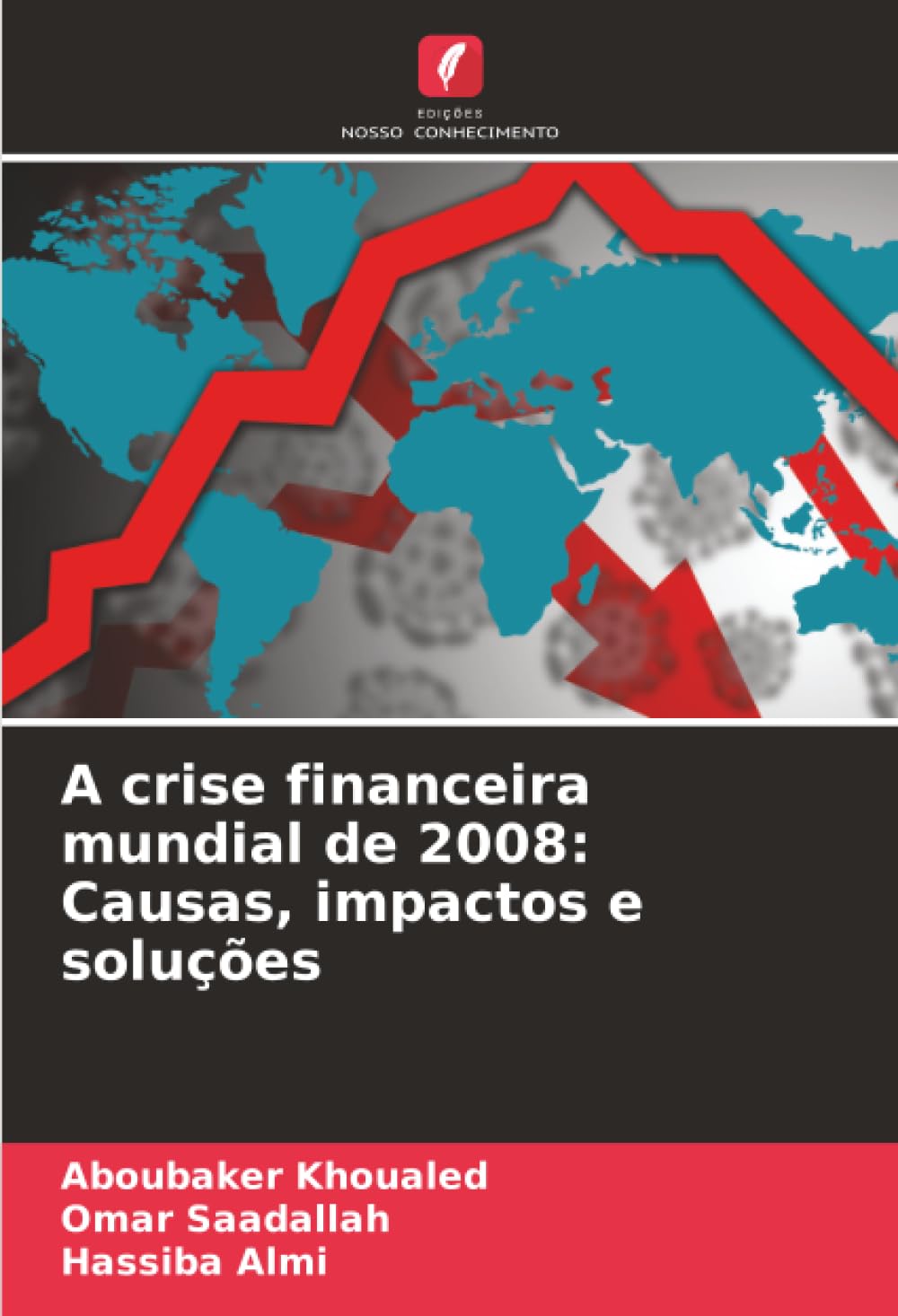 A crise financeira mundial de 2008: Causas, impactos e soluções