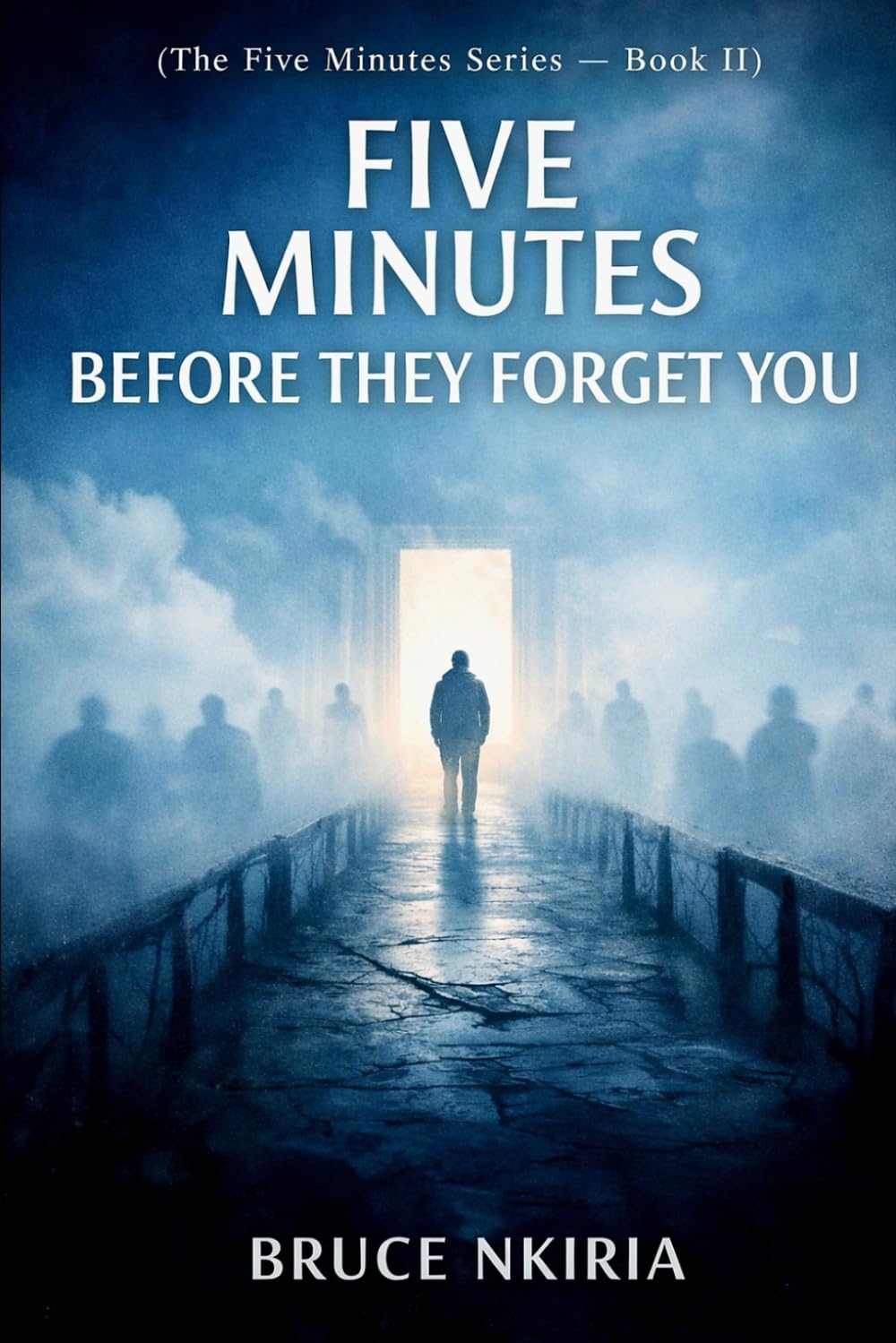 Five Minutes Before They Forget You