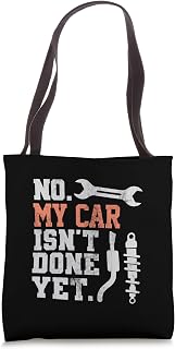 No My Car Isn't Done Yet Car Lover Funny Vintage Mechanics Tote Bag