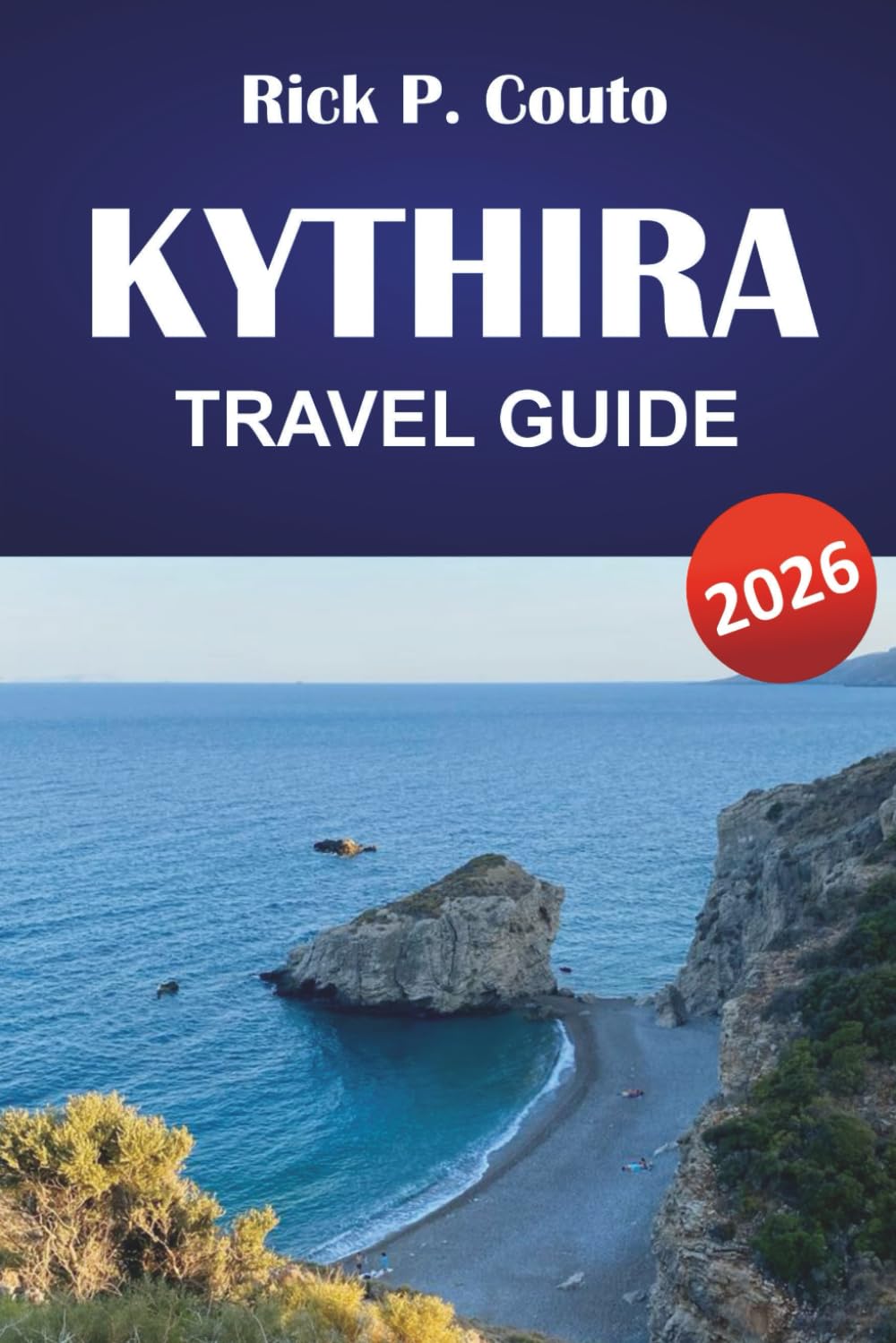KYTHIRA TRAVEL GUIDE 2026: Explore Beaches, Hidden Gems, Local Culture, and Cuisine for an Unforgettable Greek Vacation