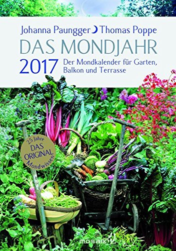 Das Mondjahr 2017: Der Mondkalender für Garten, Balkon und Terrasse Das Mondjahr 2017: Der Mondkalender für Garten, Balkon und Terrasse