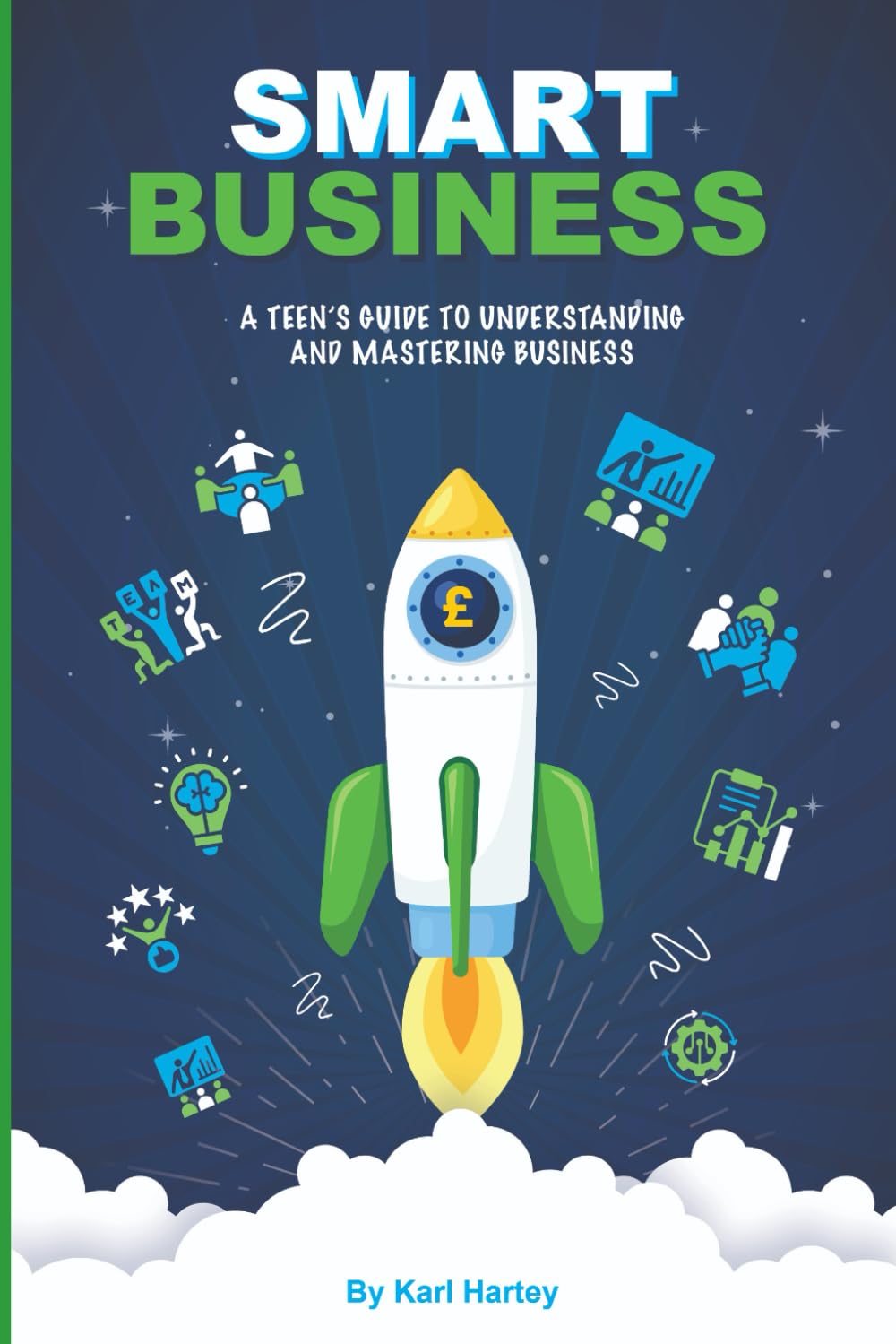 Smart Business: A Teen's Guide To Understanding And Mastering Business