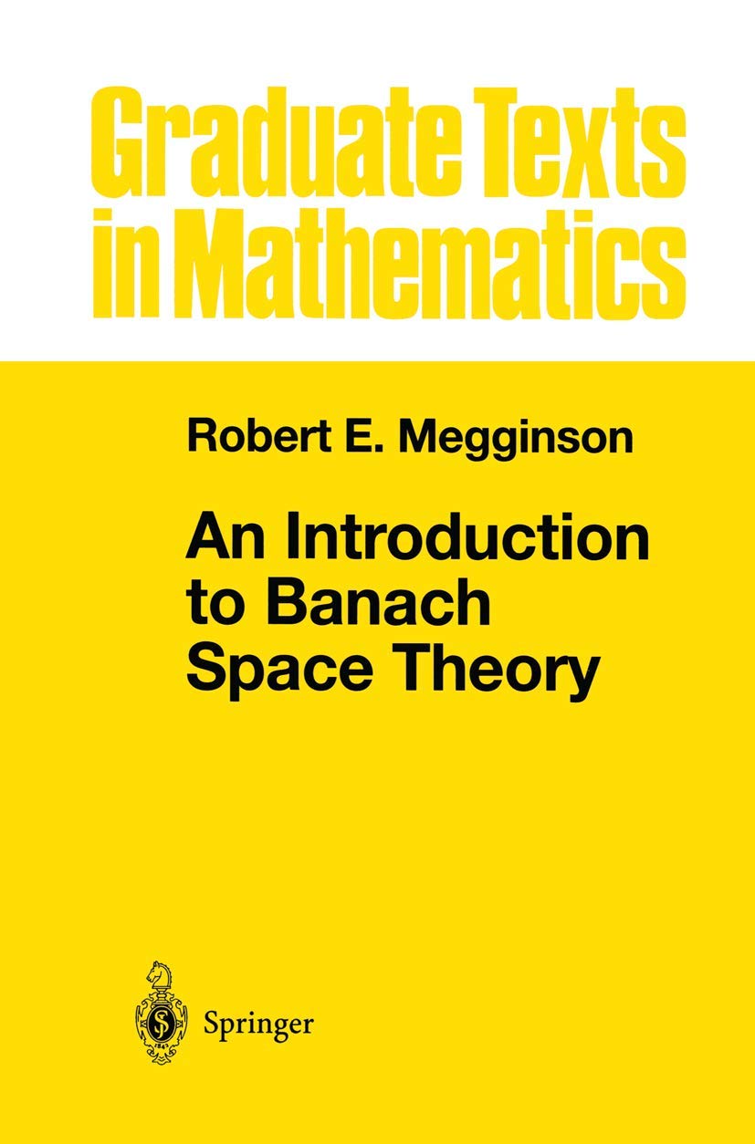 An Introduction to Banach Space Theory (Graduate Texts in Mathematics, Band 183)