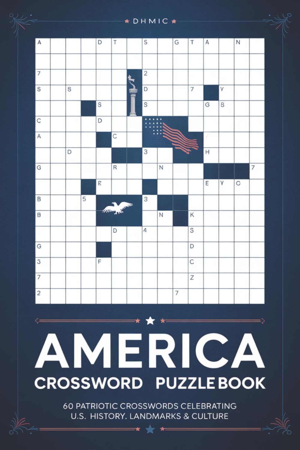 America Crossword Puzzle Book: 60 Fun and Challenging Crossword Puzzles Celebrating American History, Geography, Culture, Landmarks, and Famous People