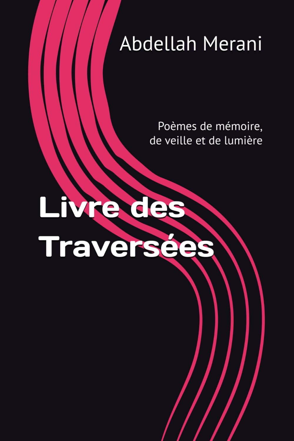 Livre des Traversées: Poèmes de mémoire, de veille et de lumière