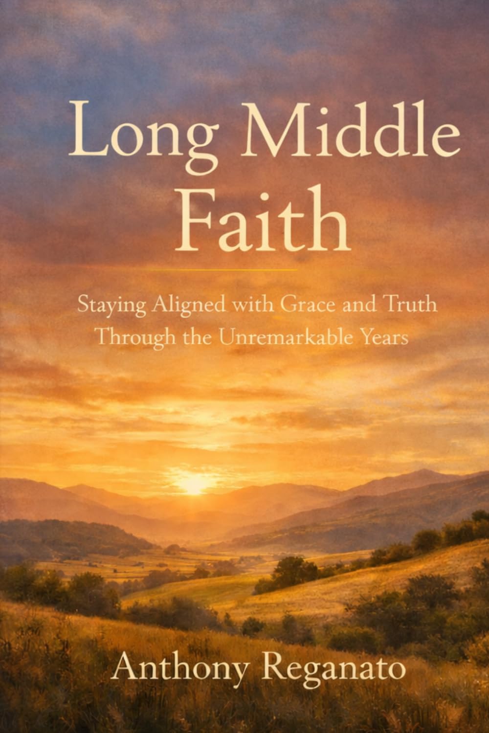 Long Middle Faith: Staying Aligned with Grace and Truth Through the Unremarkable Years
