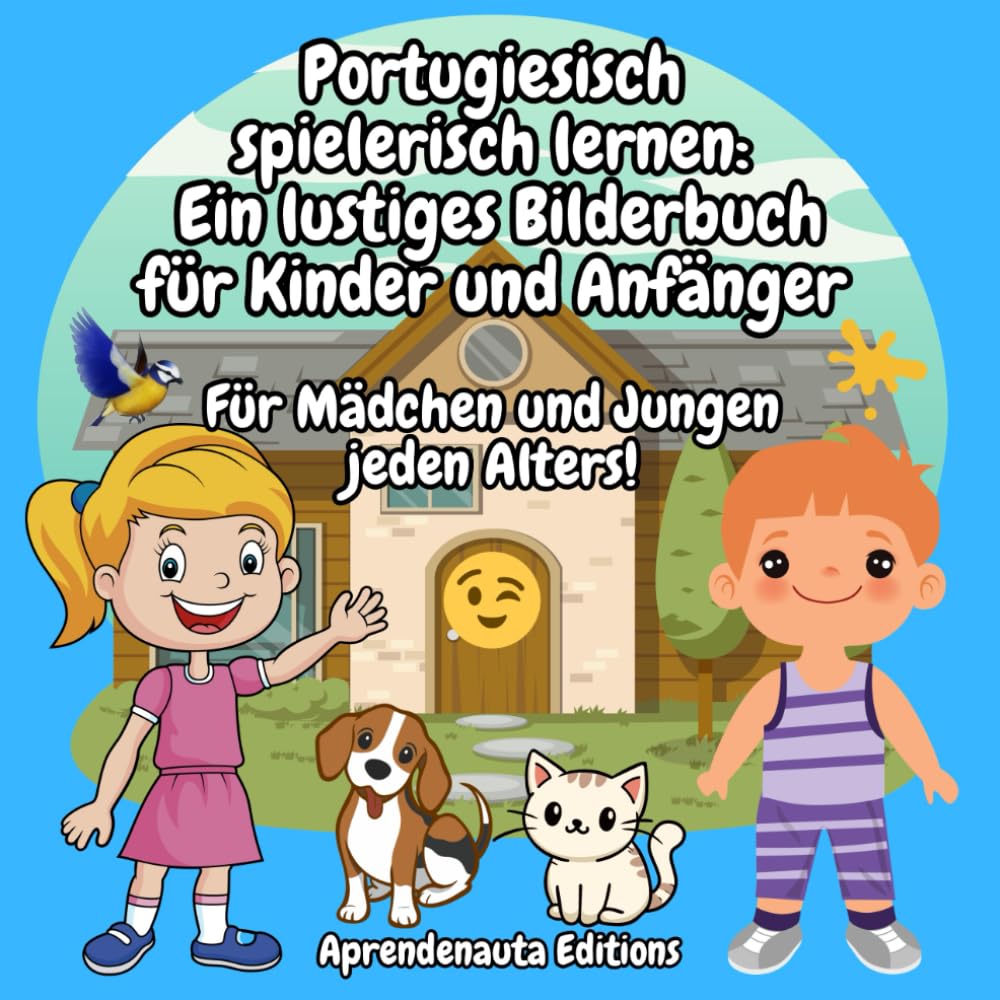 Portugiesisch spielerisch lernen: Ein lustiges Bilderbuch für Kinder und Anfänger: Für Mädchen und Jungen jeden Alters!