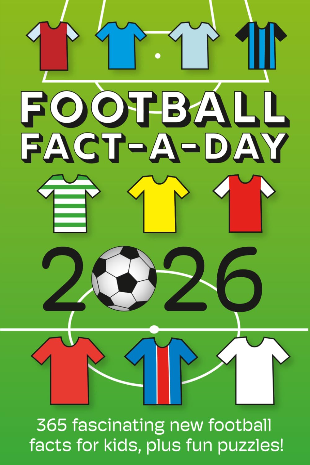 Football Fact a Day 2026: 365 fascinating new football facts for kids, plus fun puzzles!