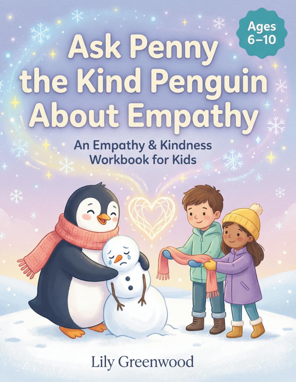Ask Penny the Kind Penguin About Empathy: An Empathy & Kindness Workbook for Kids (Ages 6–10) (Ask Me About Life)
