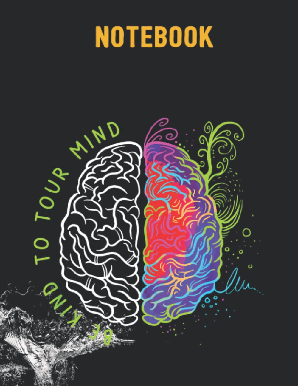 Notebook: Be Kind To Your Mind Mental Health Awareness Colorful Brain 140 Pages - 8.5''x11''