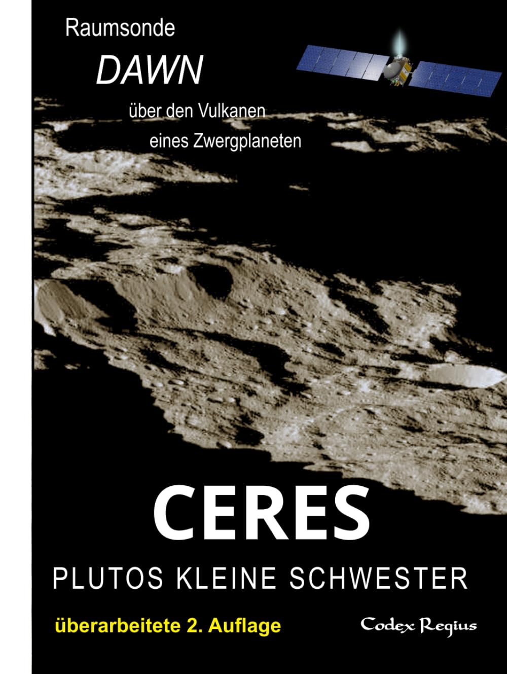 Ceres: Plutos kleine Schwester: Raumsonde Dawn über den Vulkanen eines Zwergplaneten (Erforscher kleiner Welten)