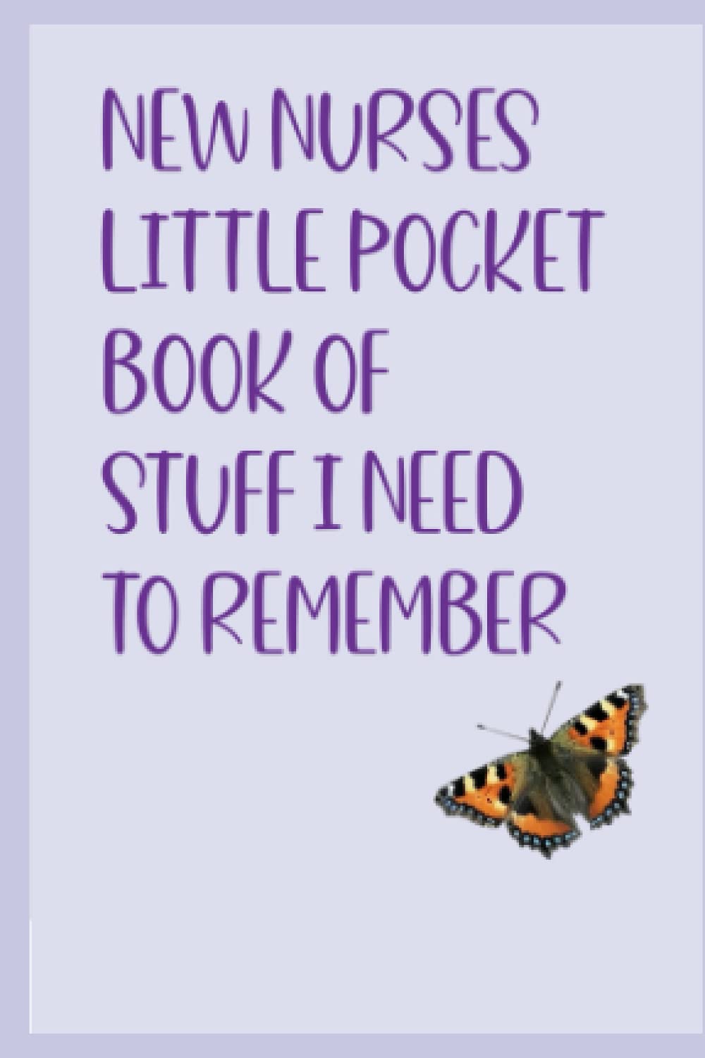 New Nurses Little Pocket Book of Stuff I Need to Remember