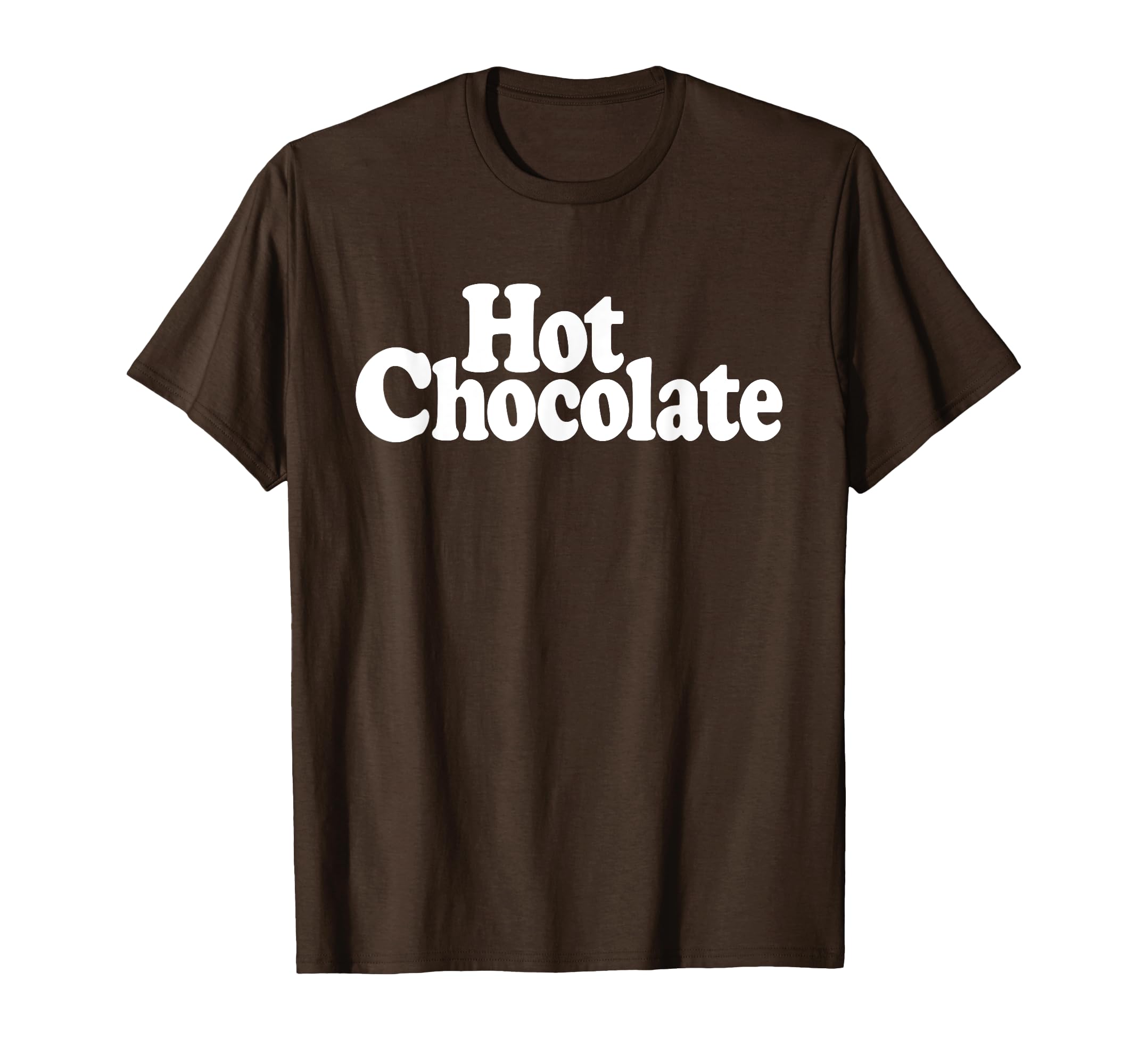 HOT CHOCOLATE FUN COSTUME TEESHOT CHOCOLATE COCOA PRETEND I'M HOT CHOCOLATE COSTUME TEE T-Shirt