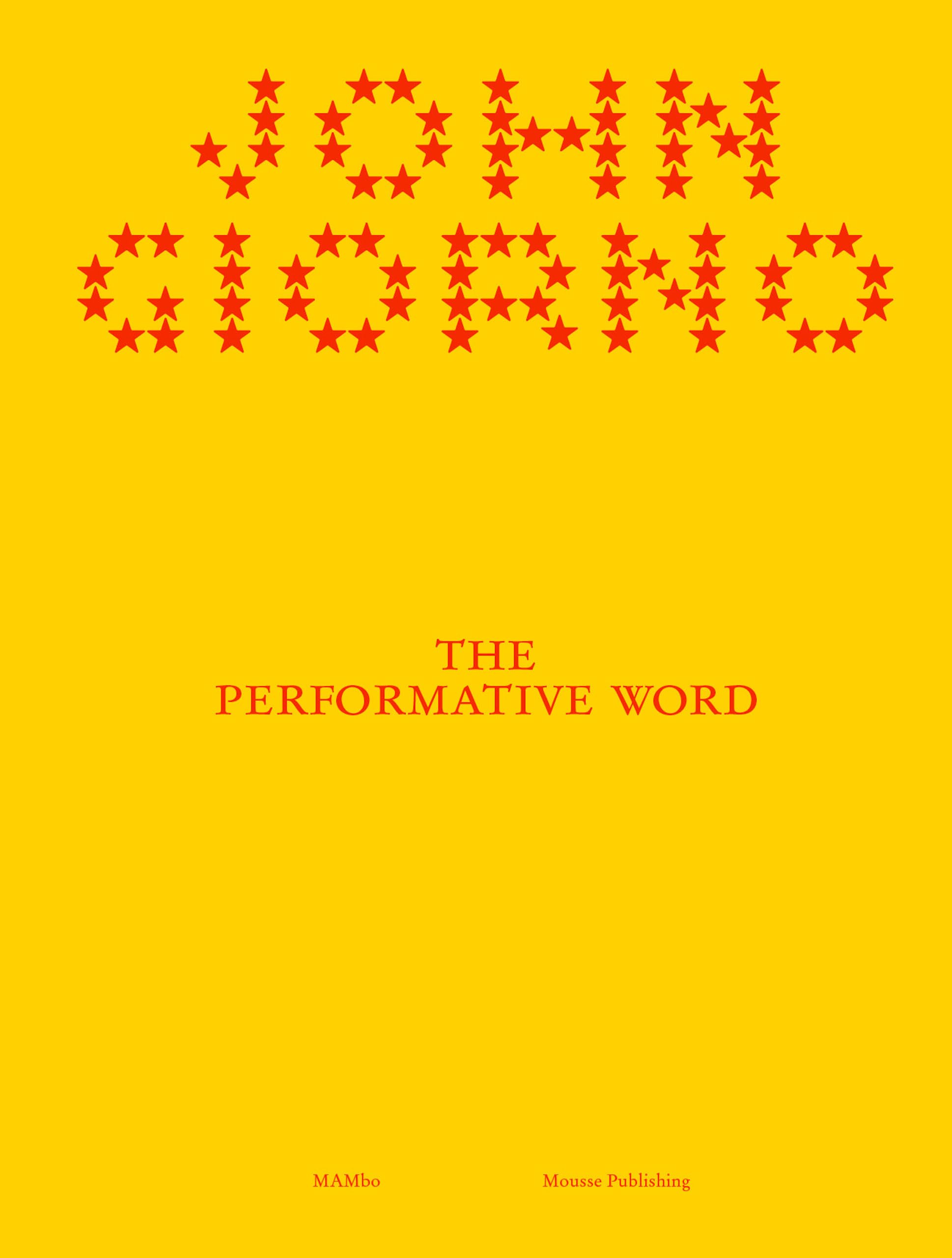 John Giorno. The performative word. Ediz. illustrata