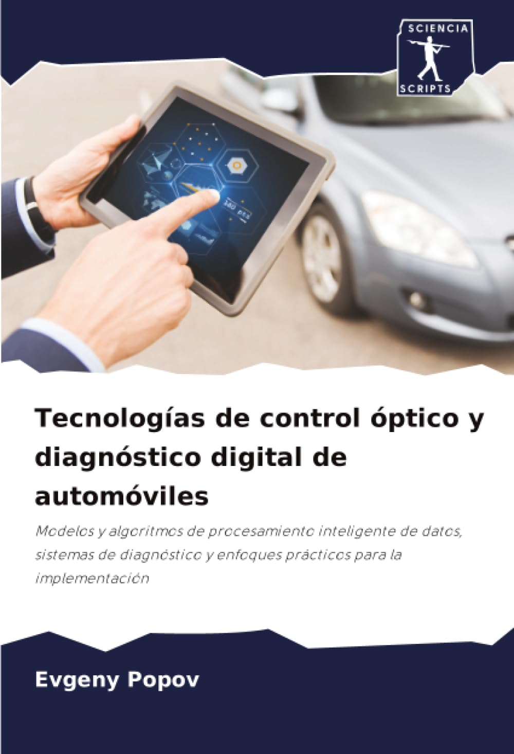 Tecnologías de control óptico y diagnóstico digital de automóviles: Modelos y algoritmos de procesamiento inteligente de datos, sistemas de diagnóstico y enfoques prácticos para la implementación