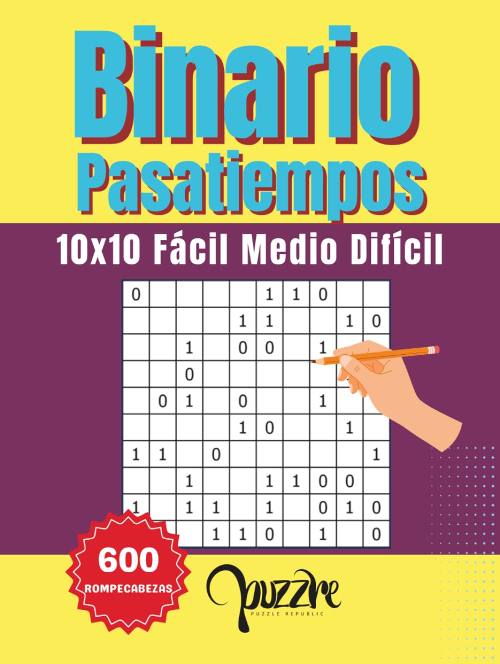 Binario Pasatiempos - 10x10 Fácil Medio Difícil: 600 Puzzles Con Soluciones - Juegos de lógica para adultos y personas mayores