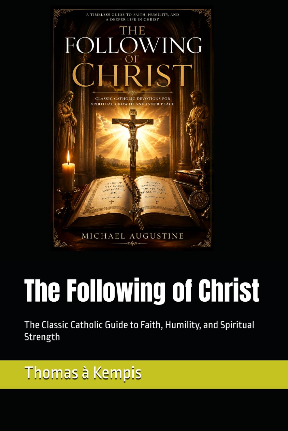 The Following of Christ: The Classic Catholic Guide to Faith, Humility, and Spiritual Strength