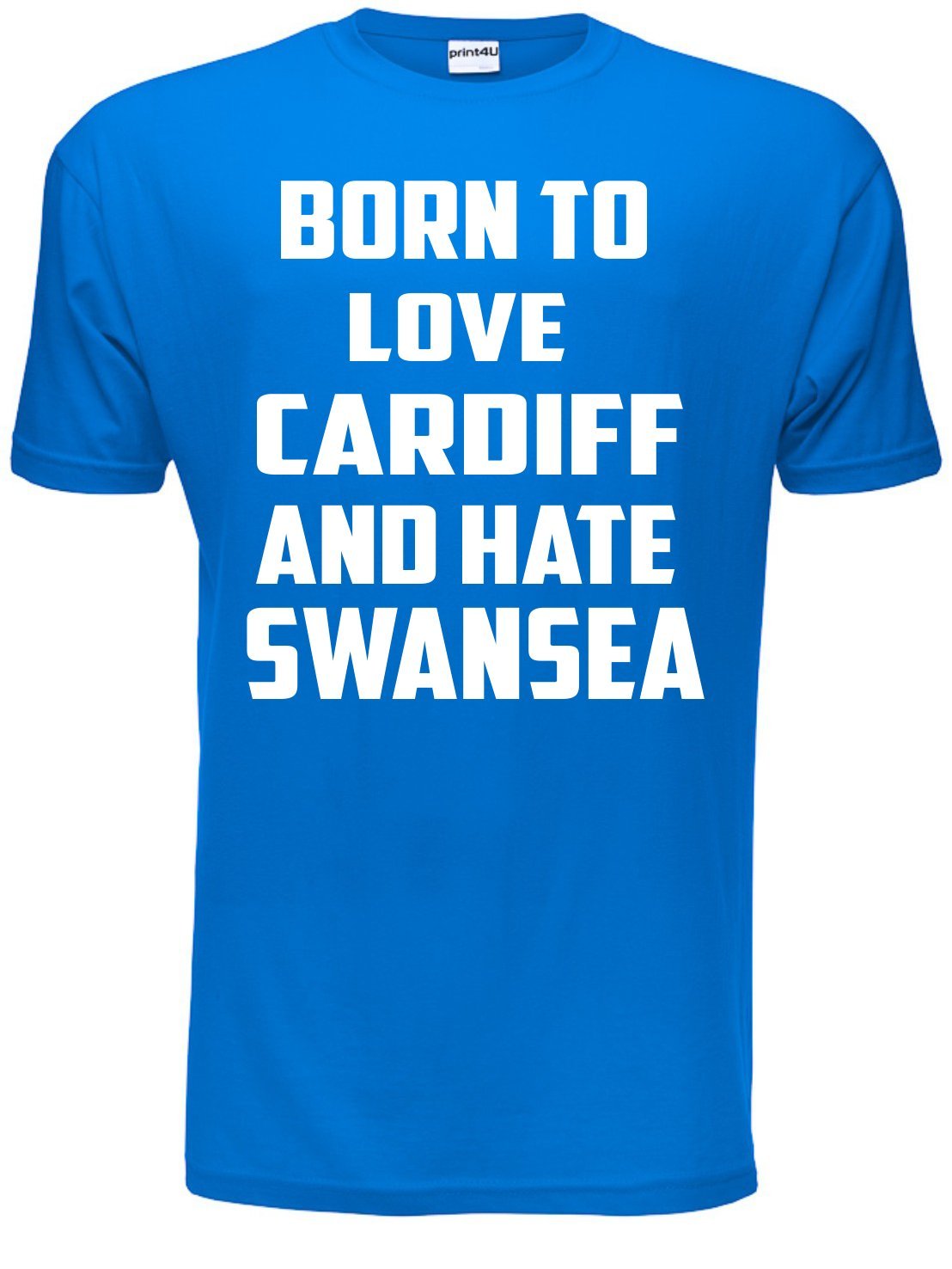 Print4u Unisex Blue Born To Love Cardiff & Hate Swansea Adult/Mens Birthday Gift T-Shirt Small