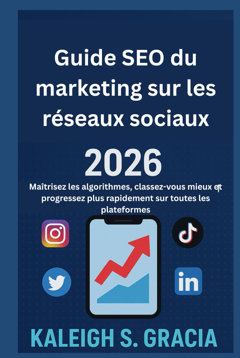 Guide SEO du marketing sur les réseaux sociaux 2026: Maîtrisez les algorithmes, classez-vous mieux et progressez plus rapidement sur toutes les plateformes