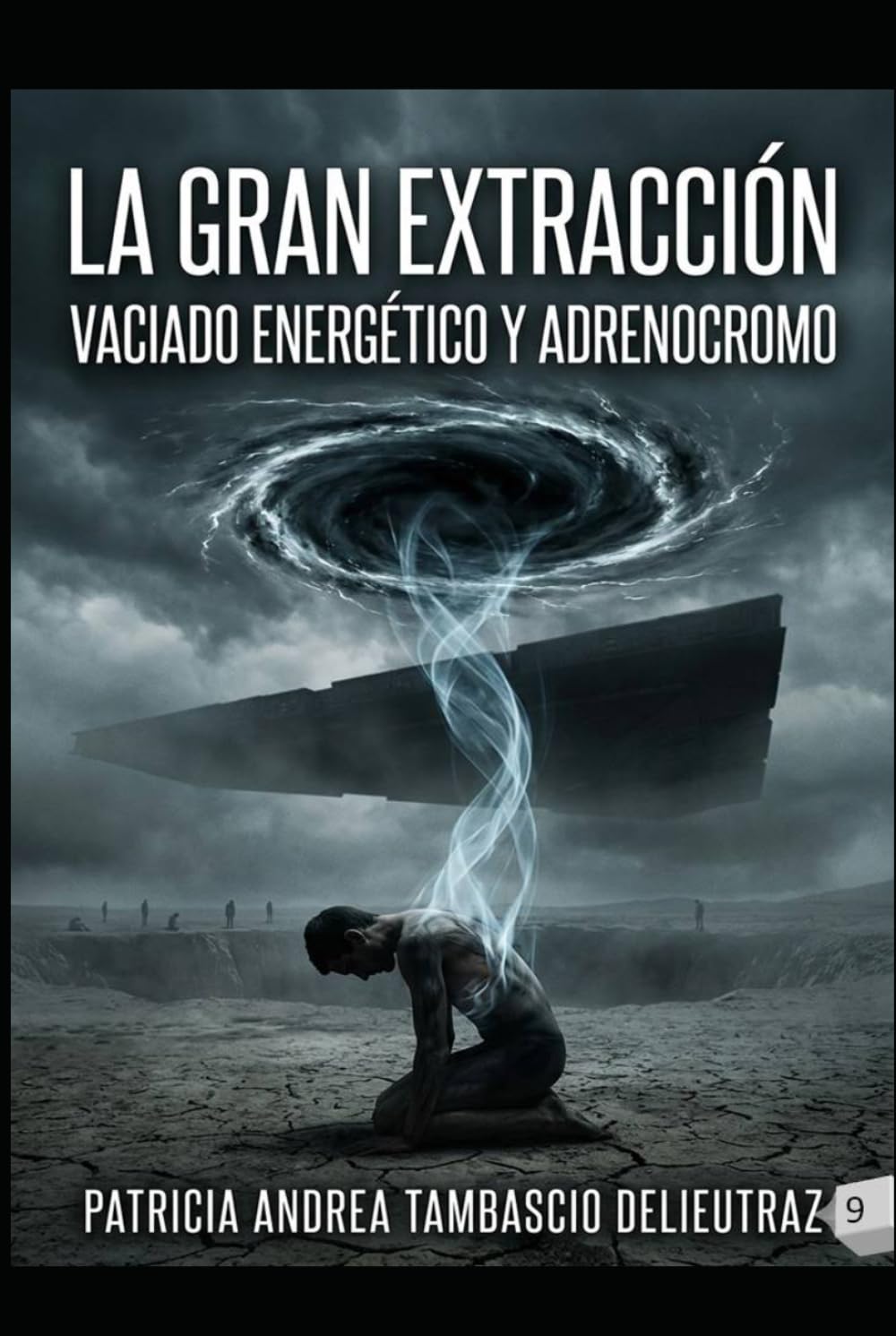 LA GRAN EXTRACCIÓN TOMO 9: VACIADO ENERGÉTICO Y ADRENOCROMO