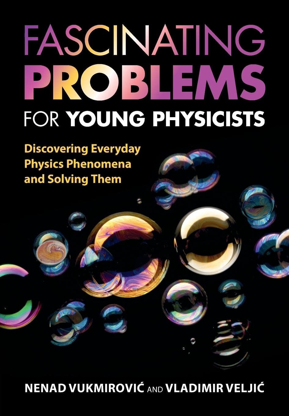 Nenad VukmirovićFascinating Problems for Young Physicists: Discovering Everyday Physics Phenomena and Solving Them