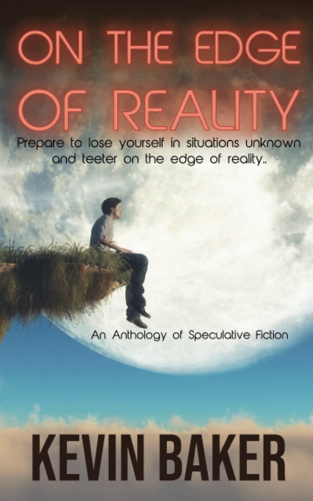 On the Edge of Reality: An Anthology of Speculative Fiction