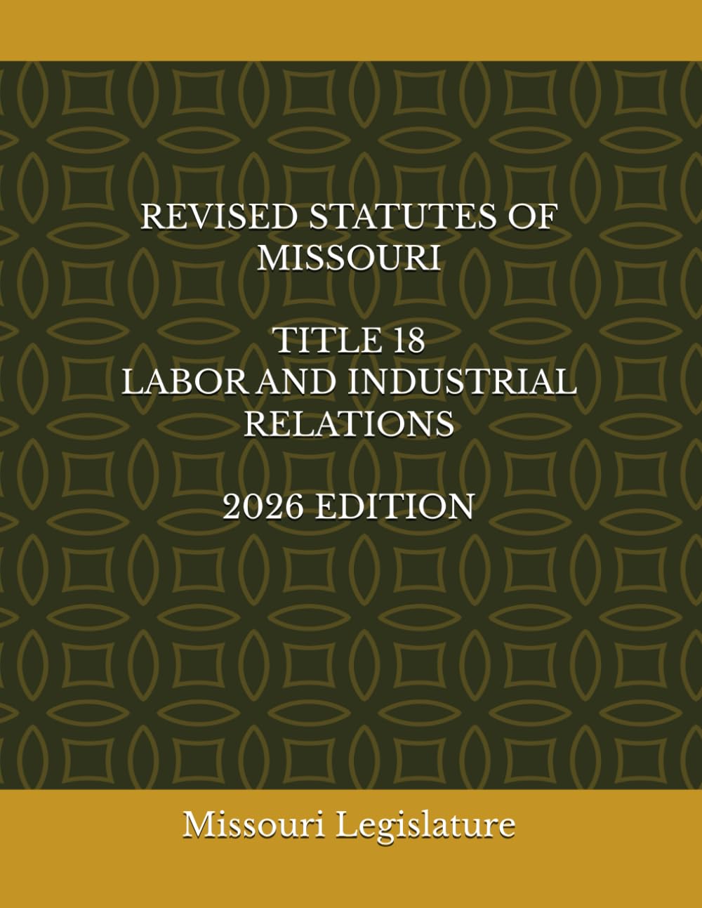 REVISED STATUTES OF MISSOURI TITLE 18 LABOR AND INDUSTRIAL RELATIONS 2026 EDITION