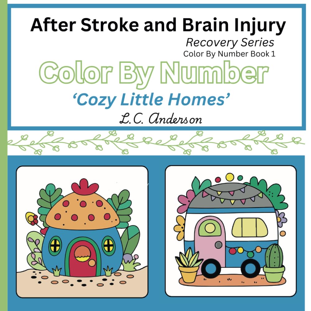 After Stroke and Brain Injury Recovery Series: Color by Number Book 1 'Cozy Little Houses' (After Stroke and Brain Injury Recovery Activity Books)