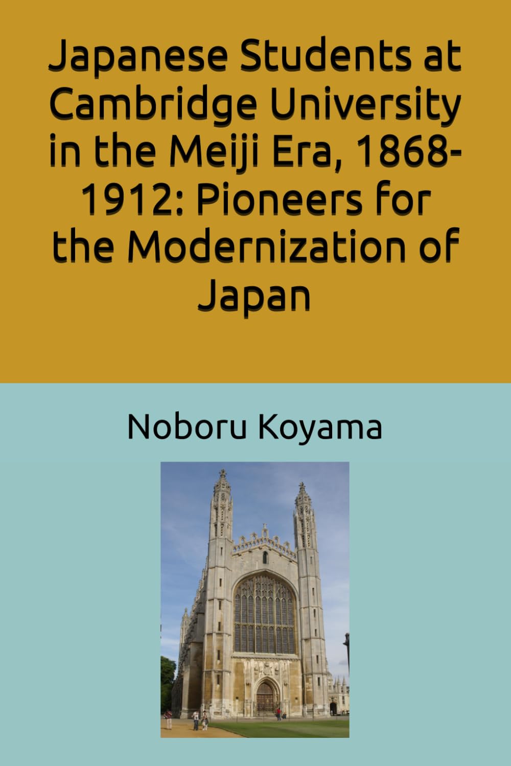 Japanese Students at Cambridge University in the Meiji Era, 1868-1912: Pioneers for the Modernization of Japan