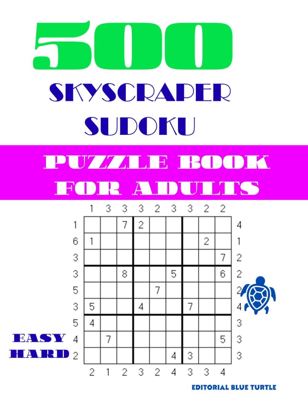 500 Skyscraper sudoku puzzle book for adults (easy & hard): 500 Skyscraper Sudoku Puzzles – Easy to Hard Visibility Logic Games, Japanese Sudoku Variant, Brain Training for Adults
