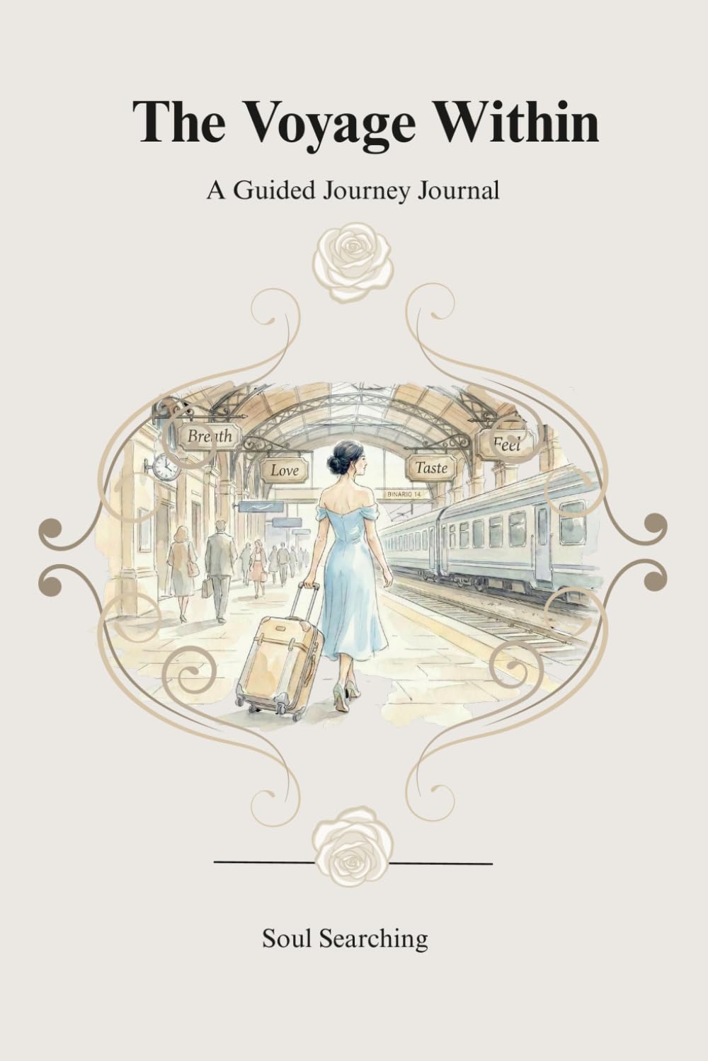 The Voyage Within: A Guided Travel & Soul-Searching Journal