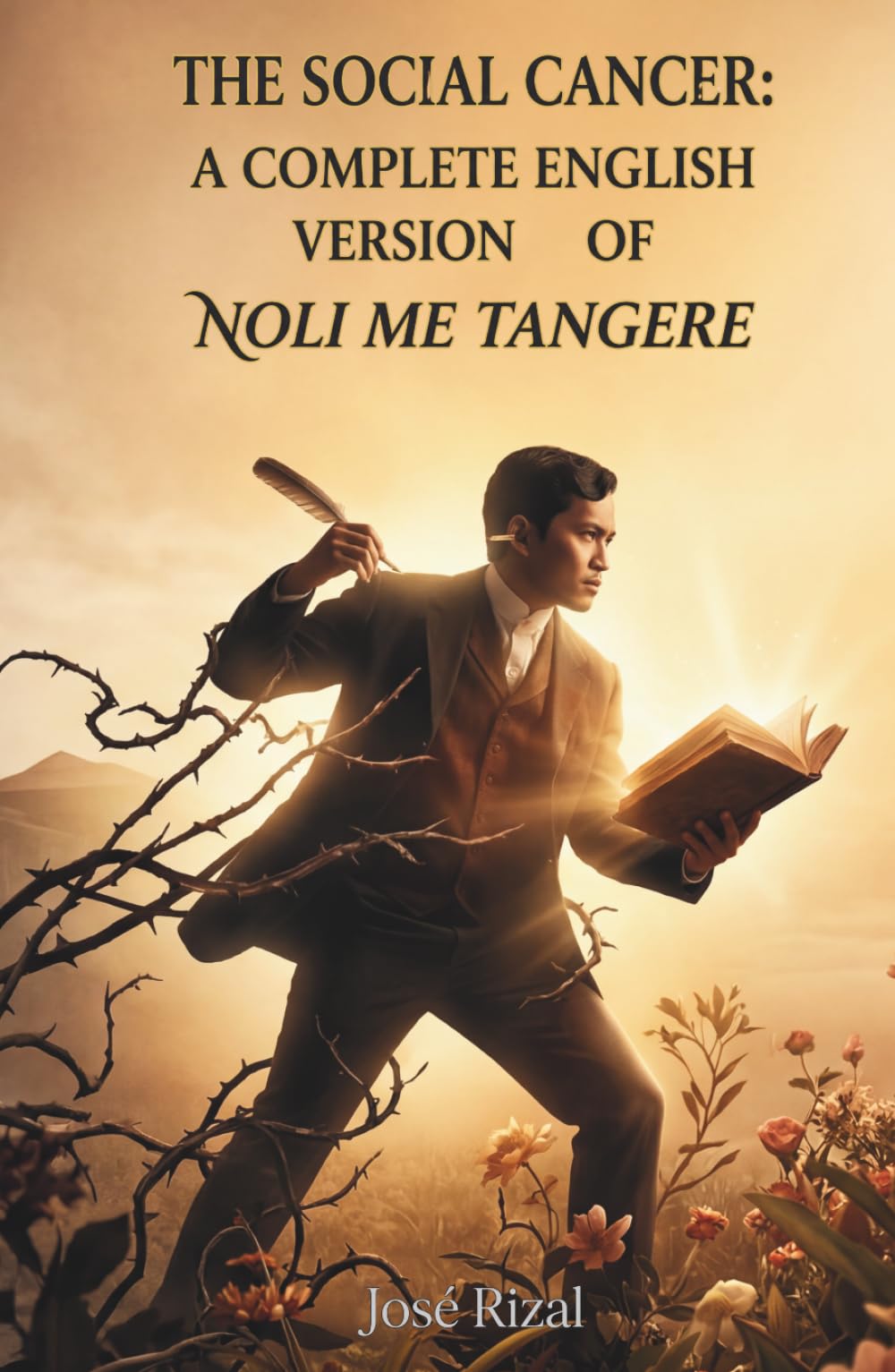 The Social Cancer: A Complete English Version of Noli Me Tangere